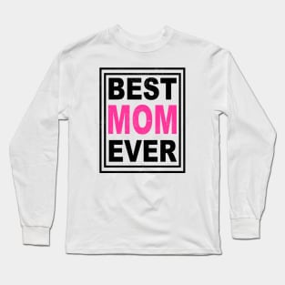 Best Mom Ever gift Long Sleeve T-Shirt